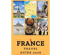 FRANCE TRAVEL GUIDE 2026: Waking Around France in 2026