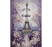 France Travel Journal - Purple Trip Diary | Just a Girl Who Loves France Notebook | Souvenir Gift for Girls, Teens & Women | 120 Wide-Ruled Pages - Paperback