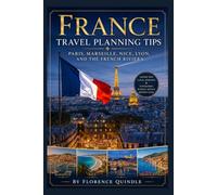 France travel planning tips: Paris. Marseille. Nice. Lyon. French Rivera