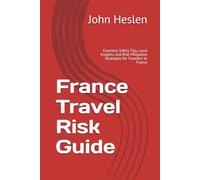 France Travel Risk Guide: Essential Safety Tips, Local Insights, and Risk Mitigation Strategies for Travelers to France