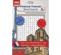 France Travel Word Search Puzzles for Adults, Seniors, and Teens: Easy to Carry Word Puzzles for Trip Inspiration and Mental Sharpness! (Travel Word Search Books for Everyone)