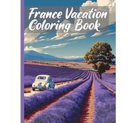 France Vacation Coloring Book XXL: Immerse yourself in the cozy Provence with our unique vacation book - a coloring book featuring over 50 realistic motifs