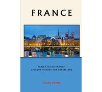 France: Versailles & The Île-de-France Countryside: A Short History for Travellers