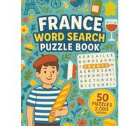 France Word Search: 50 Word Searches With 2000 Total Words Featuring French Cities, Cuisine, Landmarks, Fashion, Wine, and More | Fun Puzzles for ... Enthusiasts | 8.5 x 11 inches, 101 pages