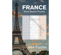 France Word Search Puzzle Book: 60+ France-Themed Word Search Puzzles | French History, Cities, Regions, Geography and More | 6x9, 100 pages | Large Format Text | Great for All Ages