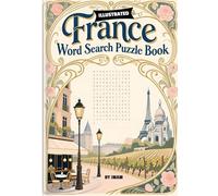 France Word Search Puzzle Book: Discover French Cities, Landmarks, Food and Culture Through Fun Word Puzzles