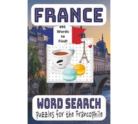 France Word Search Puzzle Book: Word Search Book about France 495 Words To Find! Puzzles for the Francophile France Lovers