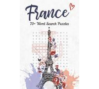 France Word Search Puzzles: Discover French Cities, Food, History & Landmarks with 70+ Fun, Brain-Boosting Puzzles