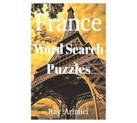 France Word Search Puzzles: Large print word search books for seniors, nursing home patients, brain games, memory word search, dementia, Alzheimer's ... teenagers and young adults, educational