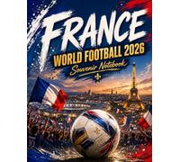 France World Football 2026 Souvenir Notebook: A Soccer Fan Journal for Match Notes, Travel Memories, and Everyday Writing