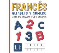 Frances Alfabeto Y Numero Livre De Tracing Pour Enfants: French Alphabet and Number children’s tracing book