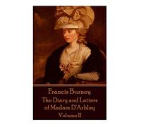 Frances Burney - The Diary and Letters of Madam D'Arblay - Volume II