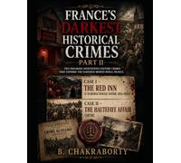 France's Darkest Historical Crimes : Part II - Two Infamous Nineteenth-Century Crimes That Exposed the Darkness Behind Rural France: A Historical True Crime Journey into France's Darkest Cases