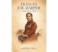 Frances E.W. Harper (Annotated): Poems (1871-1898) (Treasures of Old: Writings of Faith and Purpose)