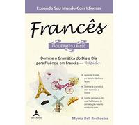 Francês Fácil e Passo a Passo: Domine a Gramática do dia a dia Para Fluência em Francês - Rápido!