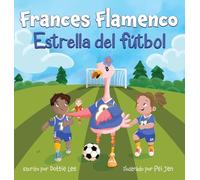 Frances Flamenco: Estrella del fútbol (The Adventure of Frances Flamingo)