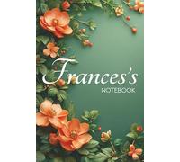 Frances Floral Notebook: 6x9 Glossy Journal with Floral Pages and Name Meaning