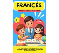 FRANCÉS HISTORIAS CORTAS PARA NIÑOS: 20 historias cortas cautivadoras para aprender francés y mejorar el vocabulario mientras te diviertes. (LINGO FACILE ES)
