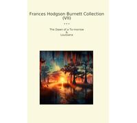 Frances Hodgson Burnett Collection (VII): Dawn Morrow Louisiana (Top Classics)