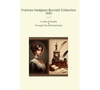 Frances Hodgson Burnett Collection (XII): Lady Quality Through Administration (Top Classics)
