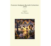 Frances Hodgson Burnett Collection (XIV): Louisiana Miss Crespigny (Top Classics)