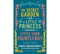 Frances Hodgson Burnett: The Secret Garden, A Little Princess, Little Lord Fauntleroy (LOA #323) (Library of America, 323)