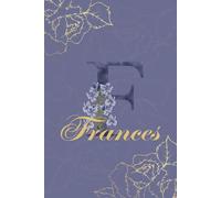 Frances Journal: Monogram F Personalized Floral Notebook for Women Decorative Purple and Gold Monogram Journal, Cute Aesthetic Notebook, Personalized Diary and Birthday Gift for Women Named Frances