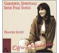 Frances Lucey - Off to Philadelphia: Gershwin, By Frances Lucey (1996-05-21)