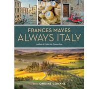Frances Mayes Always Italy: An Illustrated Grand Tour [Idioma Inglés]
