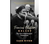 Frances Oldham Kelsey: The Hero Who Stopped Thalidomide (Echoes of Influence That Ripple Through Time)
