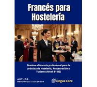 Francés para Hostelería y Restauración: Guía práctica de frases, vocabulario y diálogos para profesionales