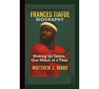 FRANCES TIAFOE BIOGRAPHY: Shaking Up Tennis, One Match at a Time.