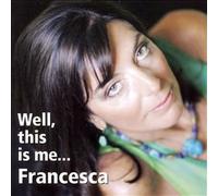 Francesca Evans - Well This Is Me ... Francesca