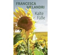 Francesca Melan Kalte Füße Das neue Buch der Bestsellerautorin von (Tapa dura)