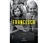 Francesca. Storia di un amore in tempo di guerra (Narratori)