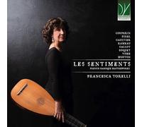 FRANCESCA TORELLI - LES SENTIMENTS: FRENCH BAROQUE MASTERWORKS