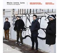 Franceschini - Whole Lotta Love-the Music of Led Zeppelin