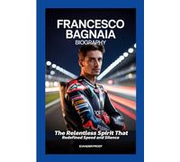 FRANCESCO BAGNAIA BIOGRAPHY: The Relentless Spirit That Redefined Speed and Silence