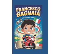 Francesco Bagnaia: The Turin Tornado on Two Wheels (A Biography Book for Kids)