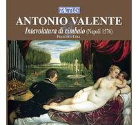 Francesco Cera - Antonio Valente - Intavolatura di Cimbalo
