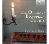 THE ORGAN AT EUROPEAN COURTS: Andrea Gabrieli, Antonio de Cabezón, Girolamo Frescobaldi [CD de audio] Francesco Cera and Gabrie