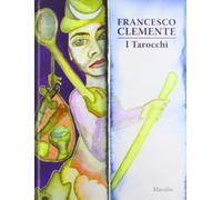 Francesco Clemente. I Tarocchi. Ediz. illustrata (Cataloghi)