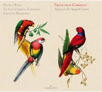 Nuria Rial (Sopran) - Francisco Corselli - Music at the Spanish Court