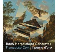 Francesco Corti - Bach Harpsichord Concertos,Francesco Corti Il pomo d'oro