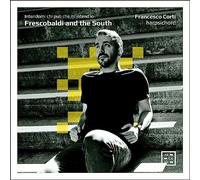 Francesco Corti – Frescobaldi and the South. Intendomi chi può che m’intend’io – Arcana