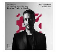 Francesco Corti - Winged Hands. The Eight Suites & Overtures