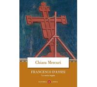 Francesco d'Assisi. La storia negata (Economica Laterza)