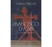 Francesco d'Assisi. La storia negata (I Robinson. Letture)