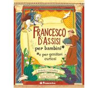 Francesco d'Assisi per bambini e per genitori curiosi