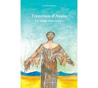Francesco d'Assisi. Un santo senza tempo (Biblioteca di scenari)